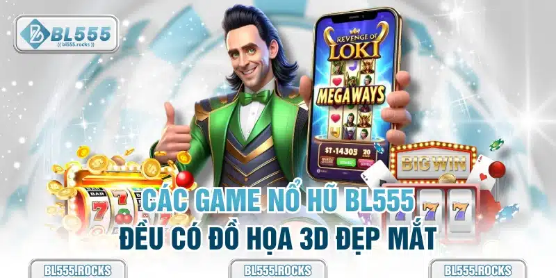 Các game nổ hũ BL555 đều có đồ họa 3D đẹp mắt